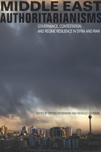 Stock image for Middle East Authoritarianisms : Governance, Contestation, and Regime Resilience in Syria and Iran for sale by Better World Books