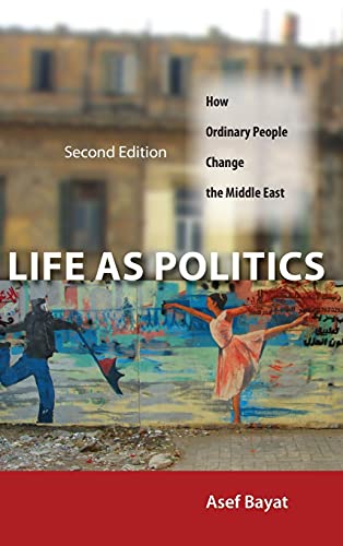 Imagen de archivo de Life as Politics: How Ordinary People Change the Middle East, Second Edition a la venta por Midtown Scholar Bookstore