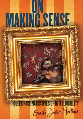 Stock image for On Making Sense: Queer Race Narratives of Intelligibility (Stanford Studies in Comparative Race and Ethnicity) for sale by Lucky's Textbooks