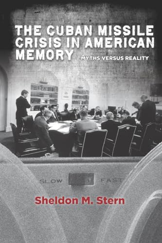 Imagen de archivo de The Cuban Missile Crisis in American Memory: Myths Versus Reality a la venta por ThriftBooks-Atlanta