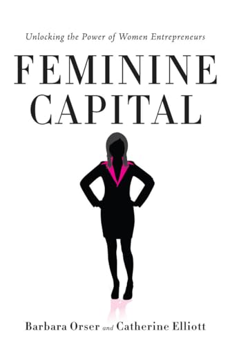 Beispielbild fr Feminine Capital : Unlocking the Power of Women Entrepreneurs zum Verkauf von Better World Books