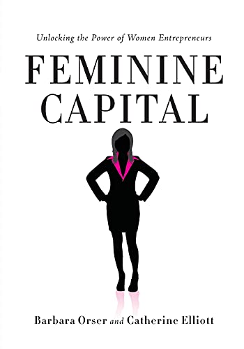 Stock image for Feminine Capital: Unlocking the Power of Women Entrepreneurs for sale by ThriftBooks-Dallas