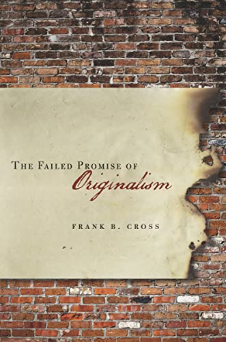 The Failed Promise of Originalism (9780804783828) by Cross, Frank