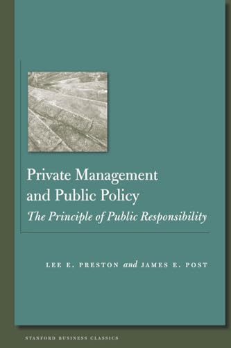 Stock image for Private Management and Public Policy: The Principle of Public Responsibility (Stanford Business Classics) for sale by Midtown Scholar Bookstore
