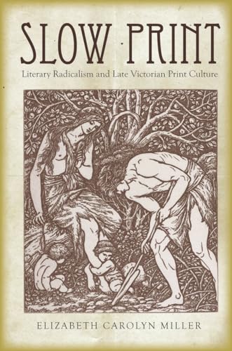 Imagen de archivo de Slow Print: Literary Radicalism and Late Victorian Print Culture a la venta por Front Cover Books