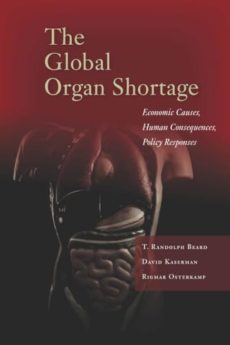9780804784092: The Global Organ Shortage: Economic Causes, Human Consequences, Policy Responses