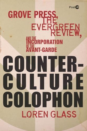 Stock image for Grove Press, the Evergreen Review, and the Incorporation of the Avant-Garde (Post*45) for sale by GF Books, Inc.