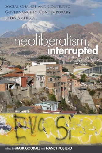 Stock image for Neoliberalism, Interrupted: Social Change and Contested Governance in Contemporary Latin America for sale by Midtown Scholar Bookstore