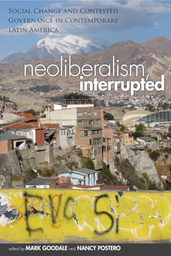 9780804784528: Neoliberalism, Interrupted: Social Change and Contested Governance in Contemporary Latin America
