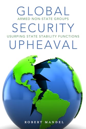 Beispielbild fr Global Security Upheaval: Armed Nonstate Groups Usurping State Stability Functions zum Verkauf von Books From California