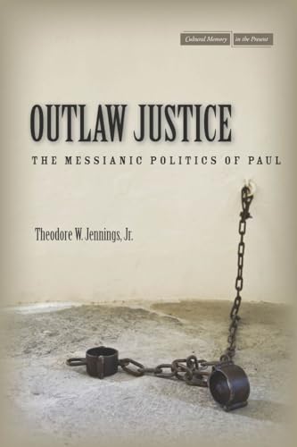 Imagen de archivo de Outlaw Justice: The Messianic Politics of Paul (Cultural Memory in the Present) a la venta por HPB Inc.
