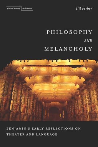 9780804785198: Philosophy and Melancholy: Benjamin's Early Reflections on Theater and Language