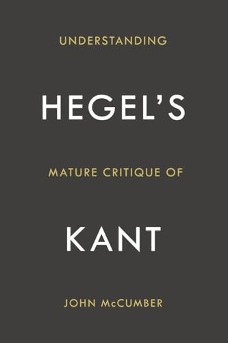 Beispielbild fr Understanding Hegel's Mature Critique of Kant zum Verkauf von Blackwell's