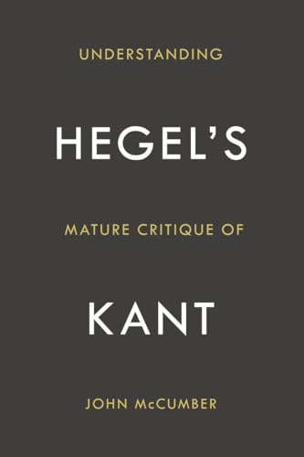 Imagen de archivo de Understanding Hegel's Mature Critique of Kant a la venta por Blackwell's