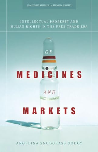 Beispielbild fr Of Medicines and Markets: Intellectual Property and Human Rights in the Free Trade Era (Stanford Studies in Human Rights) zum Verkauf von Midtown Scholar Bookstore