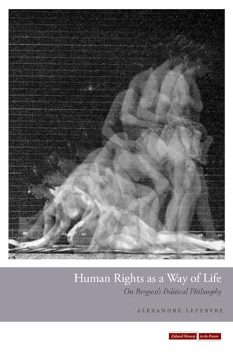 9780804785785: Human Rights as a Way of Life: On Bergson's Political Philosophy (Cultural Memory in the Present)