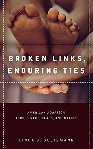 Beispielbild fr Broken Links, Enduring Ties: American Adoption across Race, Class, and Nation zum Verkauf von HPB-Red