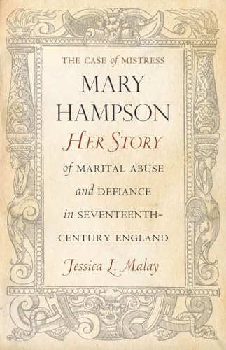 9780804786287: The Case of Mistress Mary Hampson: Her Story of Marital Abuse and Defiance in Seventeenth-Century England