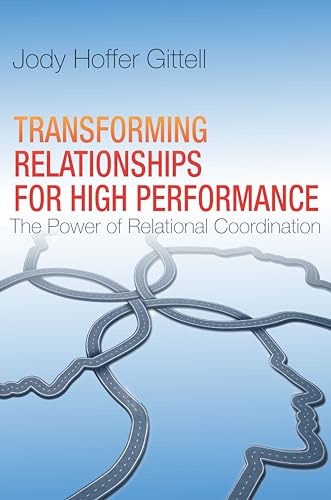 Beispielbild fr Transforming Relationships for High Performance: The Power of Relational Coordination zum Verkauf von HPB-Red
