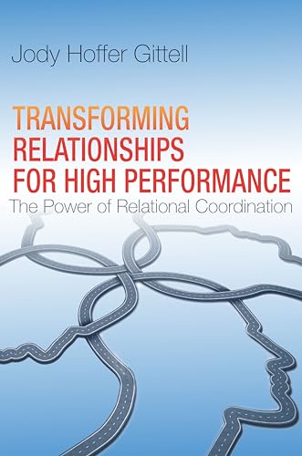 Stock image for Transforming Relationships for High Performance: The Power of Relational Coordination for sale by HPB-Red