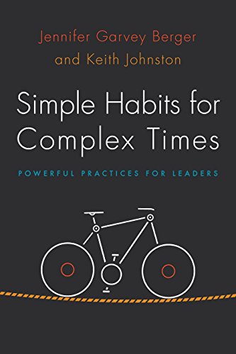 Stock image for Simple Habits for Complex Times : Powerful Practices for Leaders for sale by Better World Books: West
