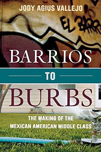 Beispielbild fr Barrios to Burbs: The Making of the Mexican American Middle Class zum Verkauf von Books Unplugged