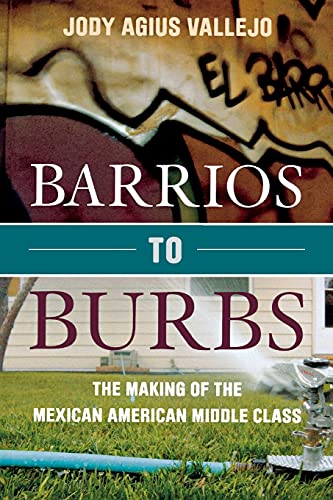 9780804788663: Barrios to Burbs: The Making of the Mexican American Middle Class