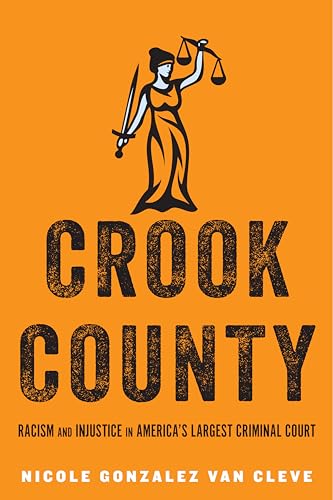 Beispielbild fr Crook County: Racism and Injustice in Americas Largest Criminal Court zum Verkauf von Goodwill