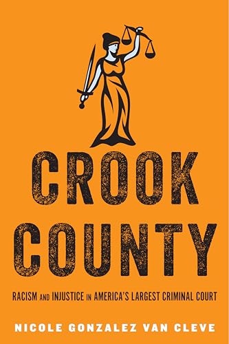 Imagen de archivo de Crook County: Racism and Injustice in Americas Largest Criminal Court a la venta por Goodwill