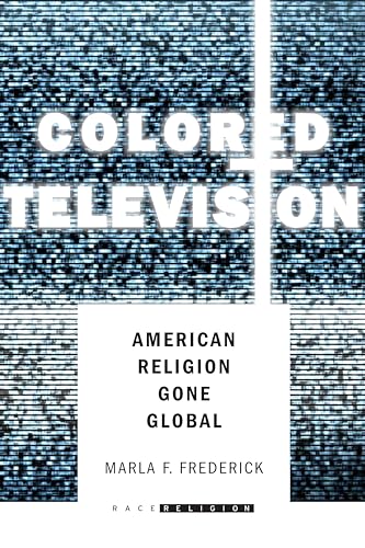 9780804790949: Colored Television: American Religion Gone Global (RaceReligion)