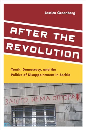 9780804791151: After the Revolution: Youth, Democracy, and the Politics of Disappointment in Serbia