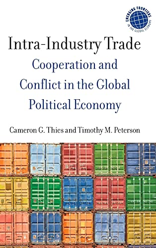 Beispielbild fr Intra-Industry Trade: Cooperation and Conflict in the Global Political Economy (Emerging Frontiers in the Global Economy) zum Verkauf von Midtown Scholar Bookstore