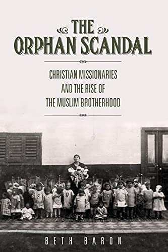 Imagen de archivo de The Orphan Scandal: Christian Missionaries and the Rise of the Muslim Brotherhood a la venta por HPB-Red
