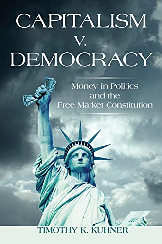 9780804791564: Capitalism v. Democracy: Money in Politics and the Free Market Constitution