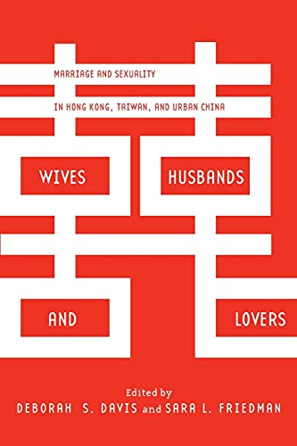 9780804791847: Wives, Husbands, and Lovers: Marriage and Sexuality in Hong Kong, Taiwan, and Urban China
