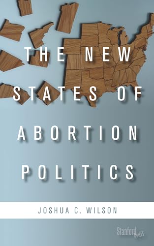 Beispielbild fr The New States of Abortion Politics zum Verkauf von SecondSale