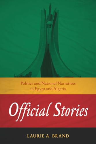 Stock image for Official Stories: Politics and National Narratives in Egypt and Algeria (Stanford Studies in Middle Eastern and Islamic Societies and Cultures) for sale by Midtown Scholar Bookstore