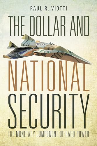 Beispielbild fr The Dollar and National Security: The Monetary Component of Hard Power zum Verkauf von ThriftBooks-Dallas