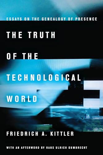 Imagen de archivo de The Truth of the Technological World: Essays on the Genealogy of Presence a la venta por GF Books, Inc.