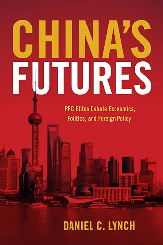 Stock image for China's Futures: PRC Elites Debate Economics, Politics, and Foreign Policy for sale by ThriftBooks-Atlanta