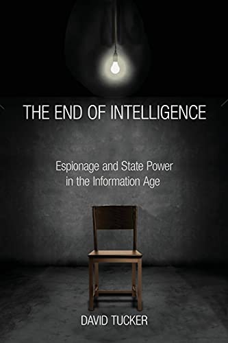 9780804792653: The End of Intelligence: Espionage and State Power in the Information Age