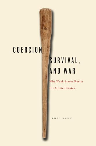 Stock image for Coercion, Survival, and War: Why Weak States Resist the United States for sale by HPB-Red