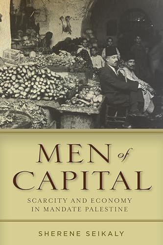 9780804792882: Men of Capital: Scarcity and Economy in Mandate Palestine