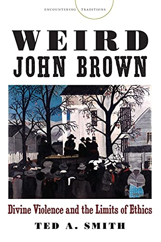 9780804793308: Weird John Brown: Divine Violence and the Limits of Ethics