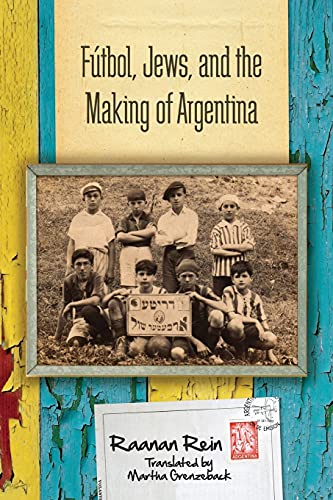 9780804793414: Ftbol, Jews, and the Making of Argentina