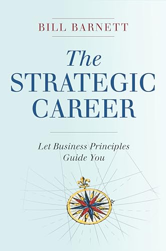 Imagen de archivo de The Strategic Career: Let Business Principles Guide You a la venta por Goodwill of Colorado