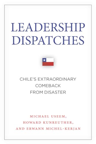 Stock image for Leadership Dispatches : Chile's Extraordinary Comeback from Disaster for sale by Better World Books