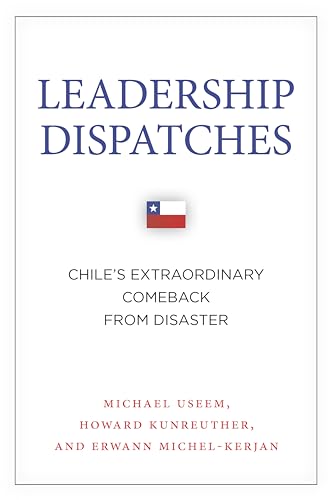 Stock image for Leadership Dispatches : Chile's Extraordinary Comeback from Disaster for sale by Better World Books