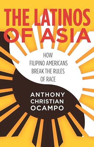 9780804793940: The Latinos of Asia: How Filipino Americans Break the Rules of Race