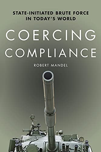 Beispielbild fr Coercing Compliance : State-Initiated Brute Force in Today's World zum Verkauf von Better World Books